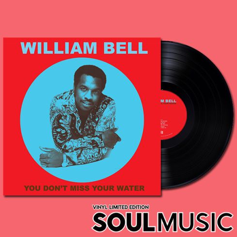 WILLIAM BELL - YOU DON'T MISS YOUR WATER